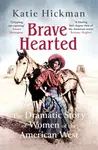 Brave Hearted - Katie Hickman