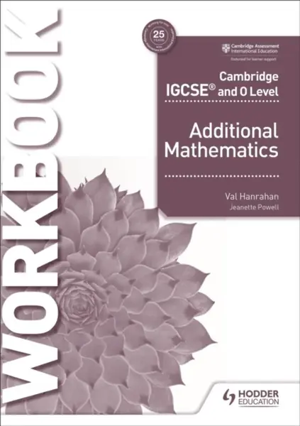 Cambridge IGCSE and O Level Additional Mathematics Workbook - Val Hanrahan
