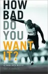 How Bad Do You Want It?
