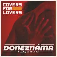 Covers for Lovers – Doneznáma ft. Highland