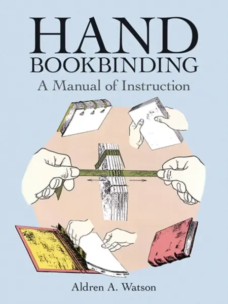 Hand Bookbinding - Aldren A. Watson