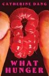 What Hunger - Catherine Dang