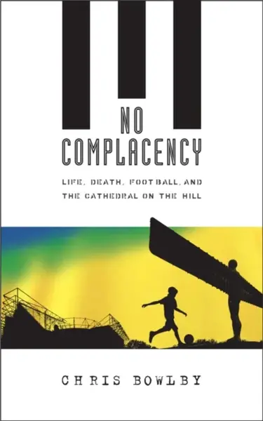 No Complacency - Chris Bowlby