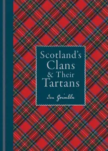 Scotland's Clans & their Tartans - Ian Grimble