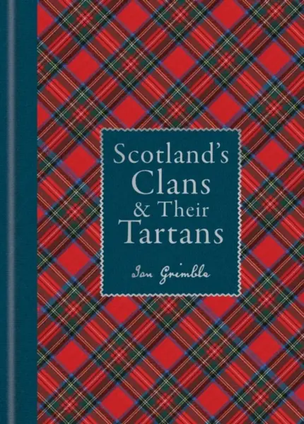 Scotland's Clans & their Tartans - Ian Grimble