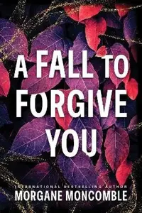 A Fall to Forgive You - Morgane Moncomble