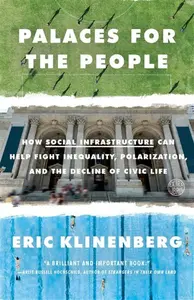 Palaces for the People - Eric Klinenberg