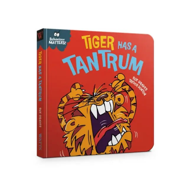 Behaviour Matters: Tiger Has a Tantrum - A book about feeling angry - Sue Graves