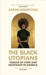 The Black Utopians - Aaron Robertson