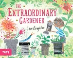 The Extraordinary Gardener - Sam Boughton
