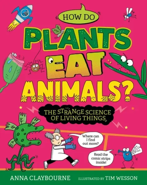 Strange Science: How do Plants Eat Animals? The Strange Science of Living Things - Anna Claybourneová