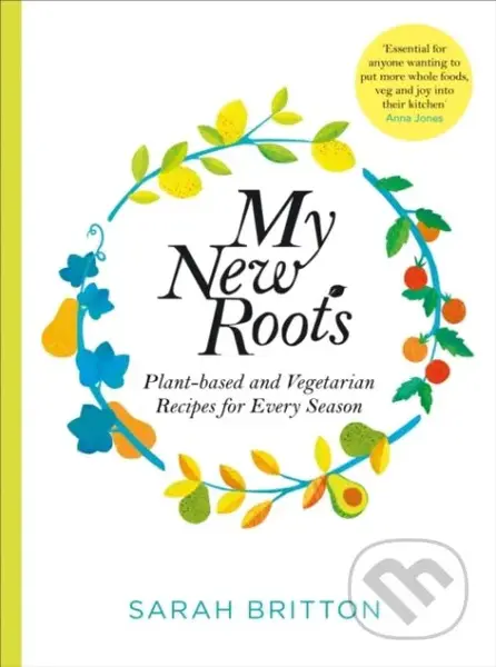 My New Roots (Healthy Plant-based and Vegetarian Recipes for Every Season) - kniha z kategorie Odborné a naučné