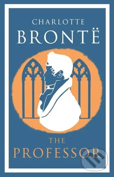 The Professor (Annotated Edition) - Charlotte Bronte,The Professor (Annotated Edition) - Charlotte Bronte