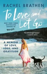 To Love and Let Go (A Memoir of Love, Loss, and Gratitude from Yoga Girl) - kniha z kategorie Zdraví a životní styl