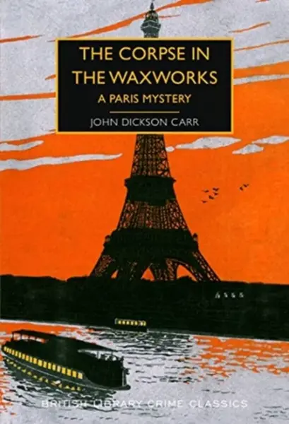 The Corpse in the Waxworks - John Dickson Carr