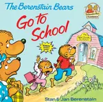 The Berenstain Bears Go to School - Stan Berenstain, Jan Berenstain