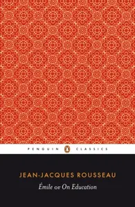 Emile; or On Education - Jean-Jacques Rousseau