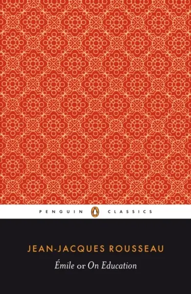 Emile; or On Education - Jean-Jacques Rousseau