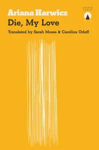 Die My Love - Ariana Harwicz