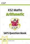 KS2 Maths Year 6 SATS Question Book: Arithmetic (for the 2026 tests) - CGP Books