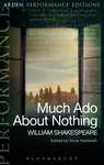 Much Ado About Nothing: Arden Performance Editions - William Shakespeare