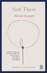 Not There - Mariusz Szczygieł