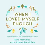 When I Loved Myself Enough - Kim McMillen