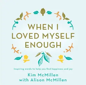 When I Loved Myself Enough - Kim McMillen