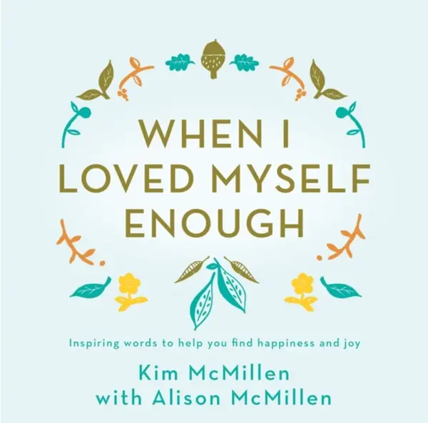 When I Loved Myself Enough - Kim McMillen