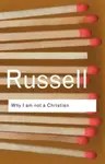 Why I am not a Christian - Bertrand Russell