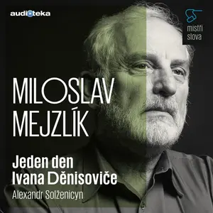 Jeden den Ivana Děnisoviče - Mistři slova - Alexandr Isajevič Solženicyn - audiokniha