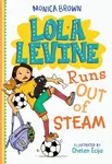 Lola Levine Runs Out of Steam - Monica Brown