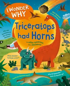 I Wonder Why Triceratops Had Horns - Rod Theodorou