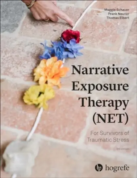 Narrative Exposure Therapy (NET) For Survivors of Traumatic Stress - Frank Neuner, Thomas Elbert, Maggie Schauer