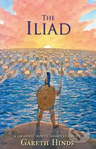 The Iliad: A Graphic Novel (Homer's thrilling ancient Greek myth told in pacy full-colour graphic novel form for teenage readers) - kniha z kategorie…