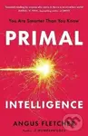 Primal Intelligence - Angus Fletcher