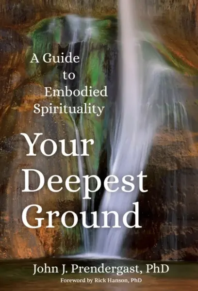 Your Deepest Ground - John Prendergast