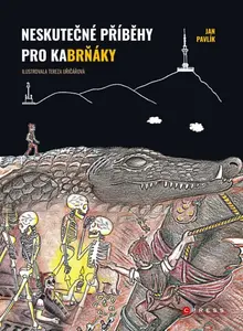 Neskutečné příběhy pro kaBrňáky (poškozená) - Jan Pavlík