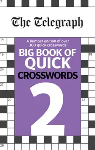 The Telegraph Big Book of Quick Crosswords 2 - Telegraph Media Group Ltd