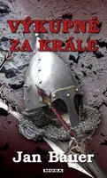 Výkupné za krále (poškozená) - Jan Bauer