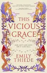 This Vicious Grace - Emily Thiede