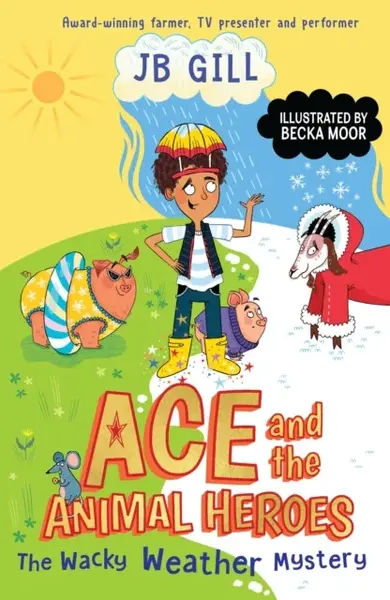 Ace and the Animal Heroes: The Wacky Weather Mystery - JB Gill