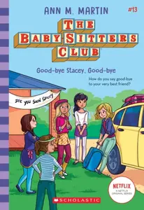 The Babysitters Club #13: Good-Bye Stacey, Good-Bye (b&w) - Ann M. Martinová