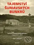 Tajemství šumavských bunkrů - Jan Lakosil - kniha z kategorie 20. století