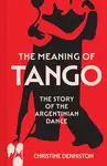 The Meaning Of Tango - Christine Denniston