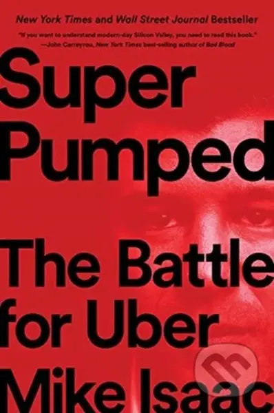 Super Pumped (The Battle for Uber) - Mike Isaac - kniha z kategorie Byznys a management