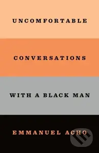 Uncomfortable Conversations With a Black Man - Emmanuel Acho - kniha z kategorie Humanitní a společenské vědy