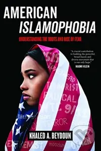 American Islamophobia (Understanding the Roots and Rise of Fear) - kniha z kategorie Humanitní a společenské vědy