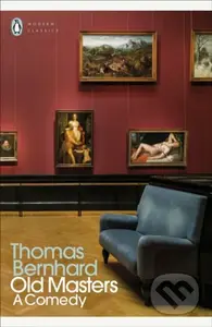 Old Masters (A Comedy) - Thomas Bernhard - kniha z kategorie Společenská beletrie