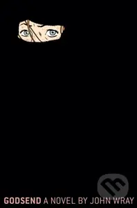 Godsend (A Novel) - John Wray - kniha z kategorie Společenská beletrie